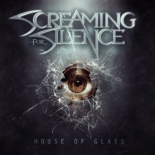 ALBUM REVIEW: SCREAMING FOR SILENCE, HOUSE OF GLASS