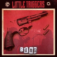 LITTLE TRIGGERS Release Official Music Video for “Bang (Bang Bang Out Go The Lights)”