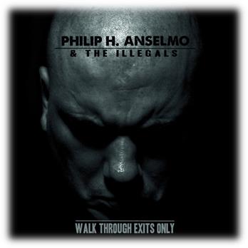 PHILIP ANSELMO TO UNLEASH SOLO PROJECT,”WALK THROUGH EXITS ONLY,” JULY 16 PHILIP ANSELMO TO UNLEASH SOLO PROJECT,”WALK THROUGH EXITS ONLY,” JULY 16