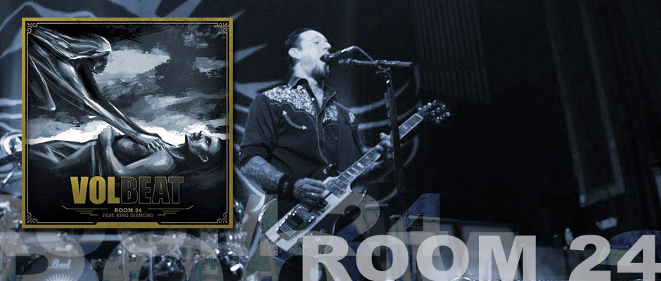THE STORY BEHIND VOLBEAT’S 2014 GRAMMY NOMINATED SONG “ROOM 24″ (Featuring KING DIAMOND) THE STORY BEHIND VOLBEAT’S 2014 GRAMMY NOMINATED SONG “ROOM 24″ (Featuring KING DIAMOND)