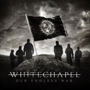 Whitechapel - Our Endless War