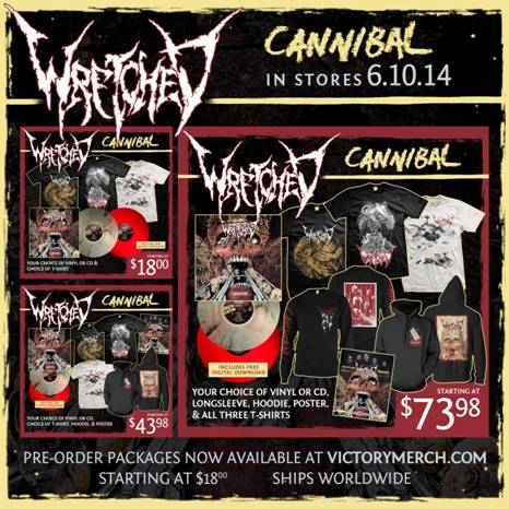 WRETCHED RELEASE CANNIBAL PRE-ORDERS, NEW TRACK, AND DIGITAL SINGLE (5/6) WRETCHED RELEASE CANNIBAL PRE-ORDERS, NEW TRACK, AND DIGITAL SINGLE (5/6)