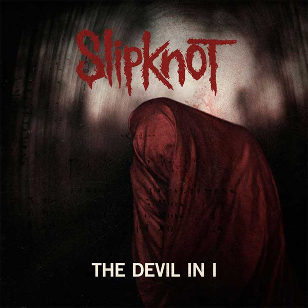 DEVIL IN I – SLIPKNOT RELEASE OFFICIAL AUDIO STREAM OF NEW SINGLE