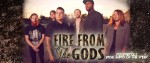 INDIE BAND OF THE WEEK: FIRE FROM THE GODS INDIE BAND OF THE WEEK: FIRE FROM THE GODS