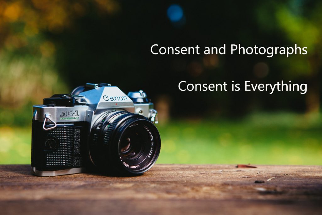 Consent and Photographs - Consent is Everything Consent and Photographs