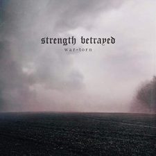 STRENGTH BETRAYED Release Official Music Video for “War Torn”