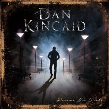 DAN KINCAID Releases Lyric Video for “Living in Circles;” ‘Persona Non Grata’ Out NOW!