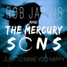 ROB JARVIS & THE MERCURY SONS Release Official Music Video for “Just to Make You Happy”